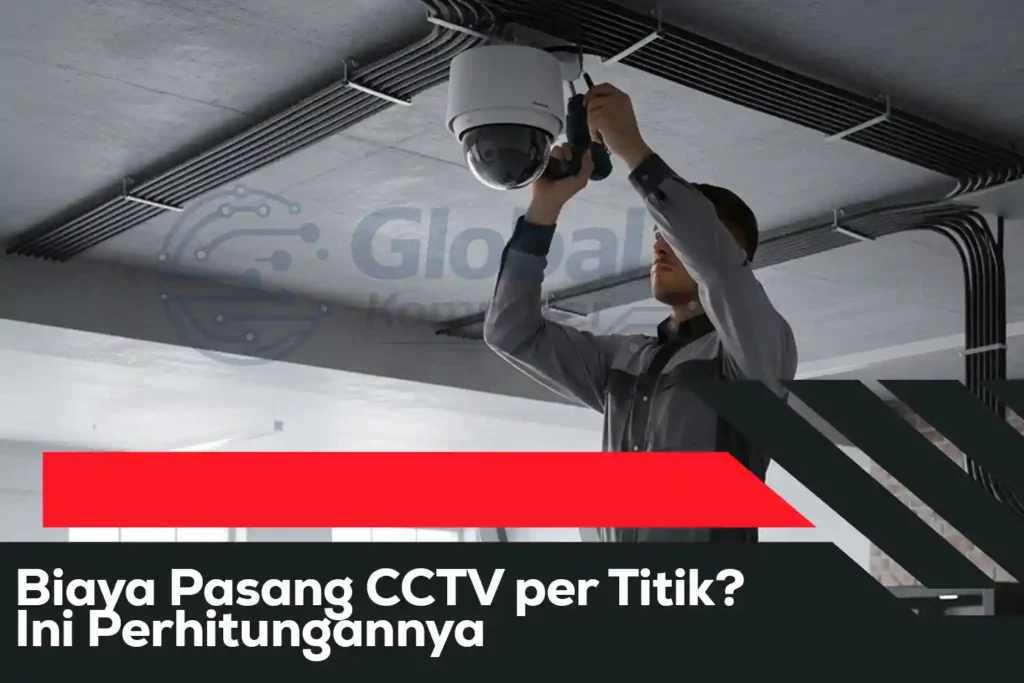 Biaya Pasang CCTV per Titik Ini Perhitungannya