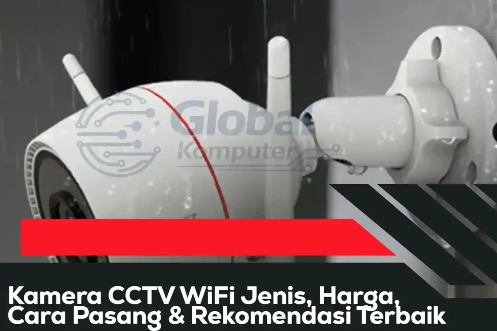 Kamera CCTV Wi Jenis, Harga, Cara Pasang & Rekomendasi Terbaik